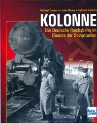 Kolonne. Die Deutsche Reichsbahn im Dienste der Sowjetunion