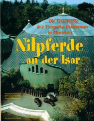 Nilpferde an der Isar. Die Geschichte des Tierparks Hellabrunn in München