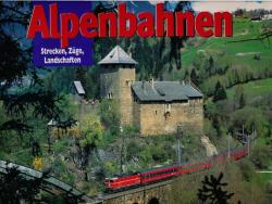 Alpenbahnen Strecken, Züge, Landschaften
