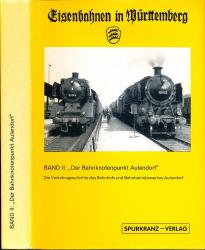 Eisenbahnen in Württemberg Band II: Der Bahnknotenpunkt Aulendorf