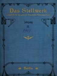Das Stellwerk. Zeitschrift für das gesamte Eisenbahn-Sicherungswesen: 2. Jahrgang 1907