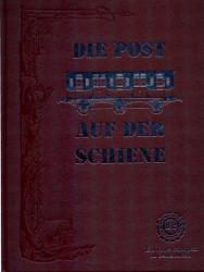 Die Post auf der Schiene. 150 Jahre Bahnpost