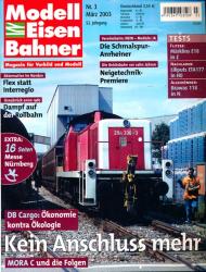 Modelleisenbahner. Magazin für Vorbild und Modell Heft 3/2003: Kein Anschluß mehr. DB Cargo: Ökonomie kontra Ökologie. Mora C und die Folgen