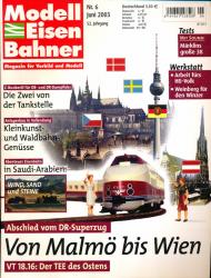 Modelleisenbahner. Magazin für Vorbild und Modell Heft 6/2003: Von Malmö bis Wien. Abschied vom Superzug. VT 18.16: Der TEE des Ostens