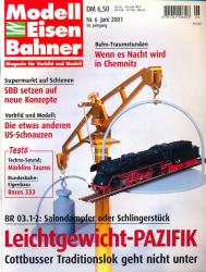 Modelleisenbahner. Magazin für Vorbild und Modell Heft 6/2001: Leichtgewicht-PAZIFIK. BR 03.1-2: Salondampfer oder Schlingerstück. Cottbusser Traditionslok geht nicht unter