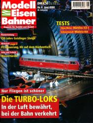 Modelleisenbahner. Magazin für Vorbild und Modell Heft 6/2000: Die Turbo-Loks. Nur Fliegen ist schöner. In der Luft bewährt, bei der Bahn verkehrt