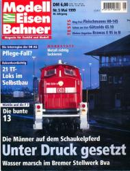Modelleisenbahner. Magazin für Vorbild und Modell Heft 5/1999: Unter Druck gesetzt. Die Männer auf dem Schaukelpferd. Wasser marsch im Bremer Stellwerk Bva