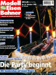 Modelleisenbahner. Magazin für Vorbild und Modell Heft 10/1999: Die Party beginnt. 100 Jahre Verkehrsmuseum Nürnberg. Mit Sonderschau auf neuen Wegen