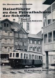 Reiseführer zu den Privatbahnen der Schweiz Band 1: Nordost-Schweiz