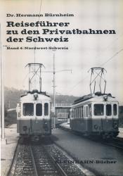 Reiseführer zu den Privatbahnen der Schweiz Band 4: Nordwest-Schweiz