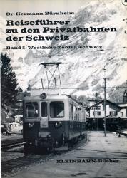 Reiseführer zu den Privatbahnen der Schweiz Band 5: Westliche Zentralschweiz