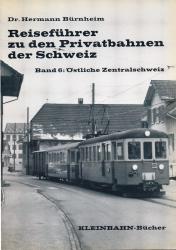 Reiseführer zu den Privatbahnen der Schweiz Band 6: Östliche Zentralschweiz