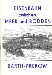 Eisenbahn zwischen Meer und Bodden. Ein Beitrag zur Geschichte der Darßbahn Barth-Prerow