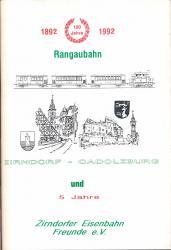 Rangaubahn Zirndorf - Cadolzburg 1892-1992 und 5 Jahre Zirndorfer Eisenbahn Freunde e.V.
