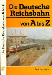 Die Deutsche Reichsbahn von A bis Z
