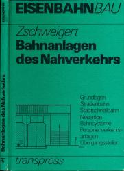 Bahnanlagen des Nahverkehrs. Grundlagen, Straßenbahn, Stadtschnellbahn, neuartige Bahnsysteme, Personenverkahrsanlagen, Übergangsstellen