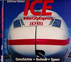 ICE InterCityExpress. Geschichte, Technik, Typen