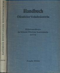 Handbuch öffentlicher Verkehrsbetriebe 1955. Angaben über Stadtschnellbahnen, Straßenbahnen, Obusbetriebe sowie kommunale und gemischtwirtschaftliche Omnibusbetriebe im Gebiet der Bundesrepublik Deutschland, in Berlin (West) und im Saargebiet