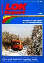 LOK Report Heft 1/1996: Regionalisierung: Mit erneut geschrumpftem Netz ins Jahr 'Eins' / Lennart Carlsson, Michael Geuckler: Feldbahnloks in Schweden / Schweiz: Die Lokomotiven der Lokoop AG (ex DR Baureihe 142)