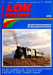 LOK Report Heft 6/1995: R. Garn, A. Knipping: 01 1102-Pro und Contra Stromlinienverkleidung / Christian Albrecht: Baureihe 228 / Kehraus für die 'Dicke' / Bernd Seiler: 'La Trochita'-Schmalspur in Argentinien