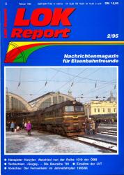 LOK Report Heft 2/1995: Hanspeter Huwyler: Abschied von der Baureihe 1018 der ÖBB / Tschechien: 'Sergej'-Die Baureihe 781 / Einsätze der LVT / Vorschau: Der Fernverkehr im Jahresfahrplan 1995/96