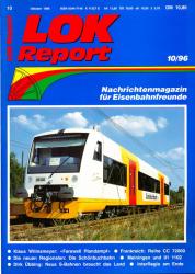 LOK Report Heft 10/1996: Klaus Wilmsmeyer: 'Farewell Plandampf' / Frankreich: Reihe CC 72000 / Die neuen Regionalen: Die Schönbuchbahn / Meiningen und 01 1102 / Dirk Übbing: Neue S-Bahnen braucht das Land / InterRegio am Ende