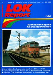 LOK Report Heft 11/1996: Bernd Muülstraßer: Odyssee einer bayerischen Edellok: E 16 09 / Andreas Wegemund: Die Baureihe 120 im Bahnbetriebswerk Angermünde / Schweden-Die Stockholmer Roslagsbanan / Nikolausfahrten 1996