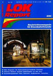 LOK Report Heft 3/1994: Heiko Bergmann: Die Neubrandenburg-Friedländer Eisenbahn / Johannes Glöckner: Syrische Hedschasbahn vor dem Aus? Veranstaltungskalender Polen, Österreich, Großbritannien, Tschechien