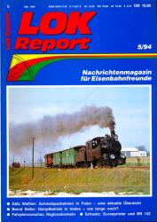 LOK Report Heft 5/1994: Götz Walther: Schmalspurbahnen in Polen-eine aktuelle Übersicht / Bernd Seiler: Dampfbetrieb in Indien-wie lange noch? / Fahrplanvorschau Regionalverkehr / Schweiz: Eurosprinter und BR 142