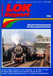 LOK Report Heft 7/1994: Vor 10 Jahren: Frank Anheyer: Abschied von der Dampfgurke / 'IC Night' am Start / Andreas Renz: Nachruf auf die Baureihe 120 des Bw Gera / Martin Bochnig: Reiseberiht Ukraine / Feldbahn Erfurt-Gispersleben