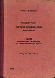 Vorschriften für den Bremsdienst (Bremsvorschrift) (464 II) Teil II Bedienung und Unterhaltung der Druckluftbremsen im Betrieb, Gültig vom 1. März 1961 an