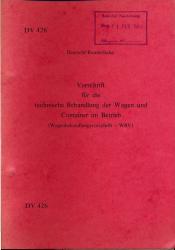 Vorschrift für die technische Behandlung der Wagen und Container im Betrieb (Wagenbehandlungsvorschrift - WBV). Gültig vom 1. Jan. 1977 (DV 426)