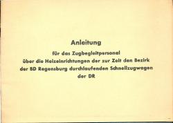 Anleitung für das Zugbegleitpersonal über die Heizungseinrichtungen der zur Zeit den Bezirk der BD Regensburg durchlaufenden Schnellzugwagen der DR