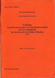 Vorläufige Zusatzbestimmungen zur Fahrdienstvorschrift und zum Signalbuch für den Bereich der S-Bahn München ( ZFSS ). Gültig vom 28. Mai 1972 an Deutsche Bundesbahn Bundesbahndirektion München Mü zu 408 ( S-Bahn )