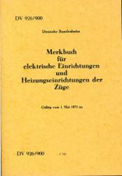 Deutsche Bundesbahn: Merkbuch für elektrische Einrichtungen und Heizungseinrichtungen der Züge DV 926/900, gültig vom 1. Mai 1973 an