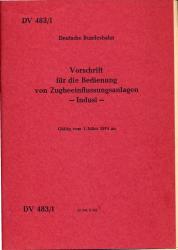 Deutsche Bundesbahn: Vorschrift für die Bedienung von Zugbeeinflussungsanlagen - Indusi - DV 483/1. gültig vom 1. März 1974 an