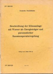 Deutsche Bundesbahn: Beschreibung der Klimaanlage mit Wasser als Energieträger und pneumatischer Raumtemperaturregelung DV 926/120, gültig vom 1. März 1972 an