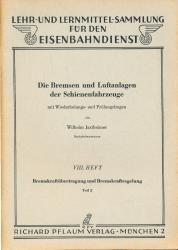 DIe Bremsen und Luftanlagen der Schienenfahrzeuge mit Wiederholungs- und Prüfungsfragen Heft VIII: Bremskraftübertragung und Bremskraftregelung Teil 1: Bremskraftübertragung, Klotzbremsen, Kunstbelagbremsen, Magnetschienenbremsen, Teil 2: Bremskraftregelung