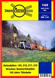Drehscheibe Heft 143 (3/00 Mai 2000): Umlaufpläne: 145, 212, 217, 218 / Vorschau: Sommerfahrpläne / 100 Jahre Tälesbahn