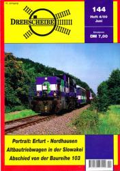 Drehscheibe Heft 144 (4/00 Juni 2000): Portrait: Erfurt - Nordhausen / Altbautriebwagen in der Slowakei / Abschied von der Baureihe 103