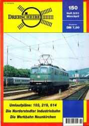 Drehscheibe Heft 150 (2/01 März-April 2001): Umlaufpläne: 103, 219, 614 / Die Norderstedter Industriebahn / Die Werkbahn Neunkirchen