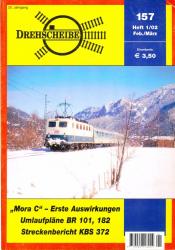 Drehscheibe Heft 157 (1/02 Februar-März 2002): 'Mora C' - Erste Auswirkungen / Umlaufpläne BR 101, 182 / Streckenbericht KBS 372