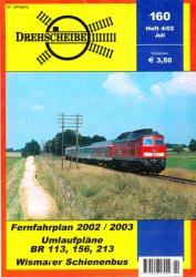 Drehscheibe Heft 160 (4/02 Juli 2002): Fernfahrplan 2002/2003 / Umlaufpläne BR 113, 156, 213 / Wismarer Schienenbus