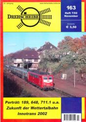 Drehscheibe Heft 163 (7/02 November 2002): Portät: 189, 648, 711.1 u.a. / Zukunft der Wettertalbahn / Innotrans 2002