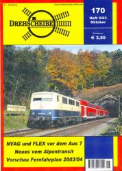 Drehscheibe Heft 170 (6/03 Oktober 2003): NVAG und FLEX vor dem Aus? / Neues vom Alpentransit / Vorschau Fernfahrplan 2003/04