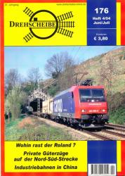 Drehscheibe Heft 176 (4/04 Juni-Juli 2004): Wohin rast der Roland? / Private Güterzüge auf der Nord-Süd-Strecke / Industriebahnen in China