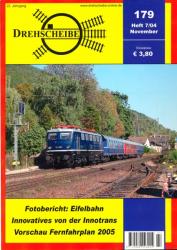 Drehscheibe Heft 179 (7/04 November 2004): Fotobericht: Eifelbahn / Innovatives von der Innotrans / Vorschau Fernfahrplan 2005