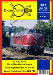Drehscheibe Heft 187 (7/05 November 2005): 610, 611/612 Verschlimmbesserungen / Güterzugfahrzeiten Saarland / Bunte Vielfalt auf der KBS 702