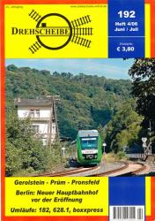 Drehscheibe Heft 192 (4/06 Juni-Juli 2006): Gerolstein - Prüm - Pronsfeld / Berlin: Neuer Hauptbahnhof vor der Eröffnung / Umläufe: 182, 628.1, boxxpress