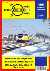 Drehscheibe Heft 196 (8/06 Dezember 2006): Fotobericht: Die Bergenbahn / IRE Franken-Sachsen-Expreß / 2007-Umläufe: 218, 605, 614, 628.1 u.v.m.